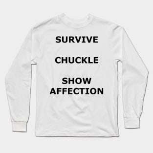 Survive, Chuckle, Show Affection Long Sleeve T-Shirt